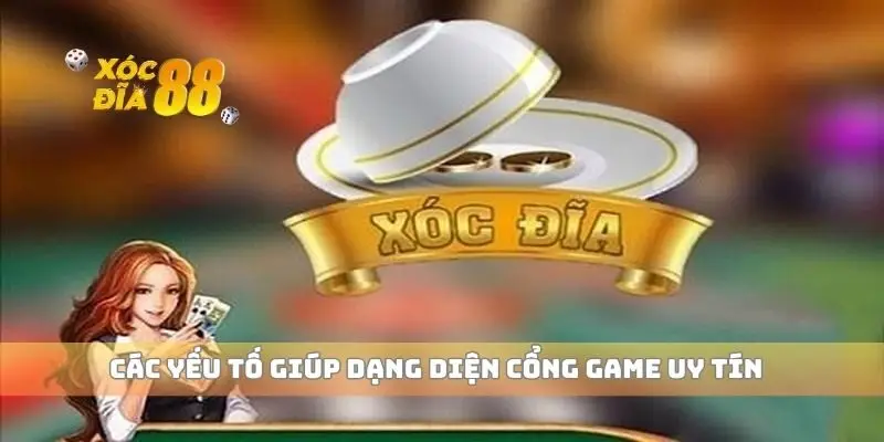 Các yếu tố giúp dạng diện cổng game uy tín