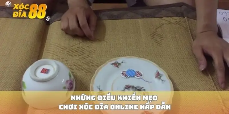 Những điều khiến mẹo chơi xóc đĩa online hấp dẫn